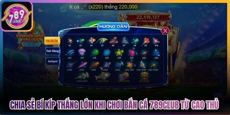 Chia sẻ bí kíp thắng lớn khi chơi Bắn cá 789Club từ cao thủ