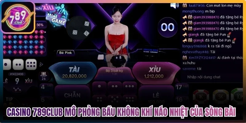 Casino 789Club mô phỏng bầu không khí náo nhiệt của những sòng bài danh tiếng 
