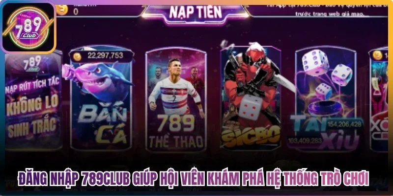 Đăng nhập 789Club giúp hội viên khám phá hệ thống trò chơi hấp dẫn