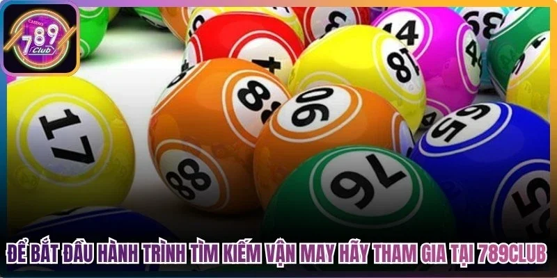 Để bắt đầu hành trình tìm kiếm vận may anh em hãy tham gia tại 789club