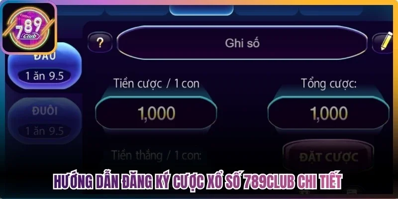 Hướng dẫn đăng ký cược xổ số 789Club chi tiết