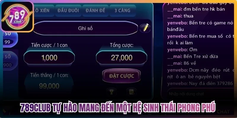 789Club tự hào mang đến cho khách hàng một hệ sinh thái phong phú